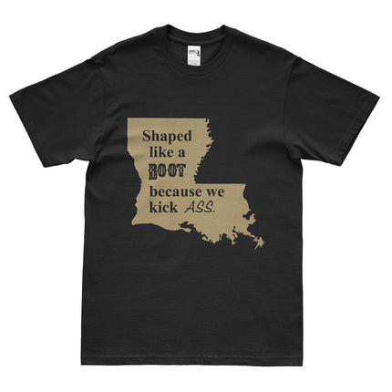 Shaped like a BOOT because we kick ASS T-Shirt