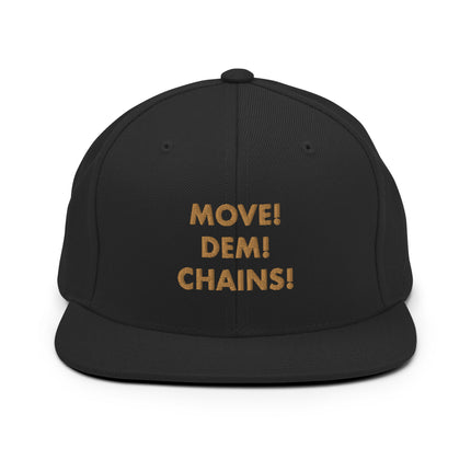 MOVE! DEM! CHAINS! Embroidered Snapback Hat